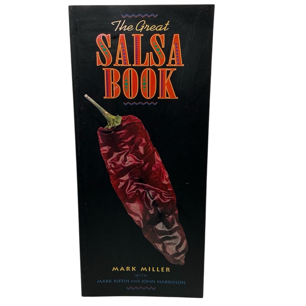 The Great Salsa Book By Mark Miller. PB Cookbook First Print